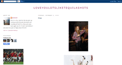 Desktop Screenshot of loveyoulotsliketequilashots.blogspot.com