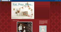 Desktop Screenshot of eatprayrave.blogspot.com