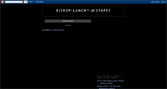 Desktop Screenshot of bishop-lamont-mixtapes.blogspot.com