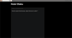 Desktop Screenshot of hotelotaku.blogspot.com