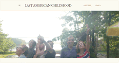 Desktop Screenshot of lastamericanchildhood.blogspot.com