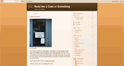 Desktop Screenshot of buildheracakeorsomething.blogspot.com