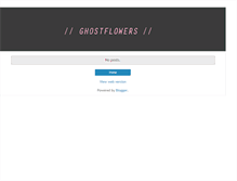 Tablet Screenshot of ghostflowers.blogspot.com