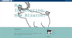 Desktop Screenshot of howinterestinghowbizarre.blogspot.com