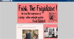 Desktop Screenshot of friskthefrigidaire.blogspot.com