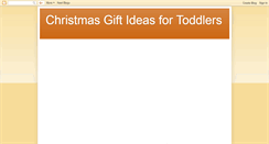 Desktop Screenshot of christmas-gift-ideas-for-toddlers.blogspot.com