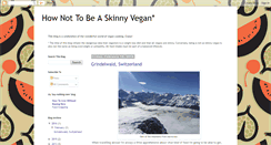 Desktop Screenshot of hownottobeaskinnyvegan.blogspot.com