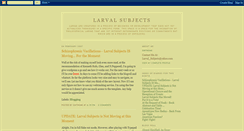 Desktop Screenshot of larval-subjects.blogspot.com