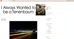 Desktop Screenshot of ialwayswantedtobeatenenbaum.blogspot.com