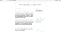 Desktop Screenshot of comehomeyousillycow.blogspot.com