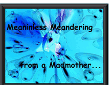 Tablet Screenshot of meanderingmadmother.blogspot.com