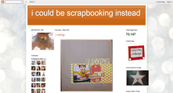 Desktop Screenshot of icouldbescrapbookinginstead.blogspot.com