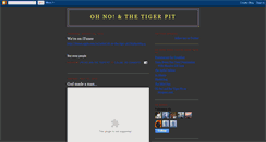 Desktop Screenshot of ohnoandthetigerpit.blogspot.com