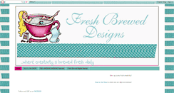 Desktop Screenshot of freshbreweddesigns.blogspot.com