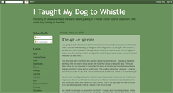 Desktop Screenshot of itaughtmydogtowhistle.blogspot.com