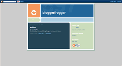 Desktop Screenshot of bloggerfrogger.blogspot.com