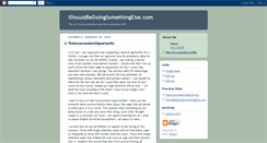 Desktop Screenshot of ishouldbedoingsomethingelsecom.blogspot.com