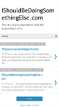 Mobile Screenshot of ishouldbedoingsomethingelsecom.blogspot.com