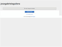 Tablet Screenshot of josegabrielaguilera.blogspot.com