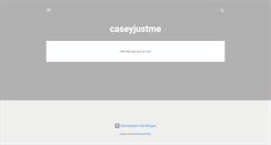 Desktop Screenshot of caseyjustme.blogspot.com