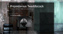 Desktop Screenshot of preposteroustwaddlecock.blogspot.com