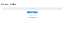 Tablet Screenshot of dinneratsizzler.blogspot.com