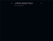 Tablet Screenshot of jadedyolk.blogspot.com