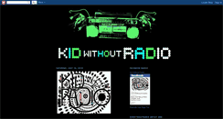 Desktop Screenshot of kidwithoutradio.blogspot.com