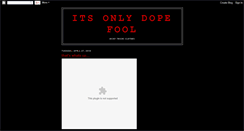 Desktop Screenshot of itsonlydopefool.blogspot.com