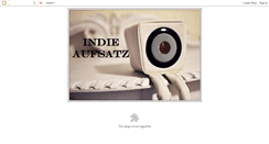 Desktop Screenshot of indie-aufsatz.blogspot.com