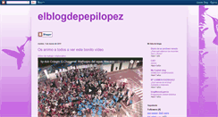 Desktop Screenshot of elblogdepepilopez.blogspot.com
