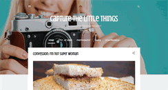 Desktop Screenshot of capturethelittlethings.blogspot.com