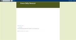 Desktop Screenshot of graco-baby-bouncer71026.blogspot.com