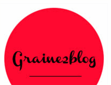 Tablet Screenshot of graine2blog.blogspot.com