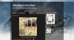 Desktop Screenshot of fakeplasticicecubes.blogspot.com