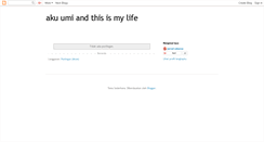 Desktop Screenshot of aku-umi-and-this-is-my-life.blogspot.com