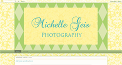 Desktop Screenshot of michellegeisphotography.blogspot.com