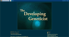 Desktop Screenshot of developinggeneticist.blogspot.com