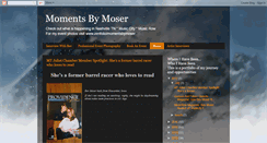 Desktop Screenshot of momentsbymoser.blogspot.com