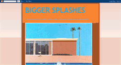 Desktop Screenshot of biggersplashes.blogspot.com