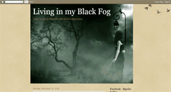 Desktop Screenshot of livinginmyblackfog.blogspot.com