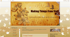 Desktop Screenshot of makingthingsfromstuff.blogspot.com