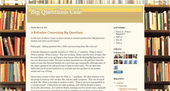 Desktop Screenshot of bigquestionscafe.blogspot.com