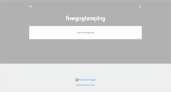 Desktop Screenshot of fivegoglamping.blogspot.com