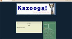 Desktop Screenshot of kazooga.blogspot.com