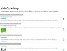 Tablet Screenshot of allthefutilethings.blogspot.com
