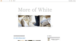 Desktop Screenshot of moreofwhite.blogspot.com