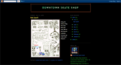 Desktop Screenshot of downtownskateshop.blogspot.com