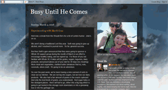 Desktop Screenshot of busyuntilhecomes.blogspot.com