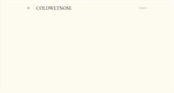 Desktop Screenshot of coldwetnose.blogspot.com